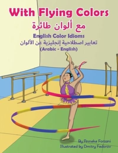 Cover for Anneke Forzani · With Flying Colors - English Color Idioms (Arabic-English) - Language Lizard Bilingual Idioms (Pocketbok) (2020)