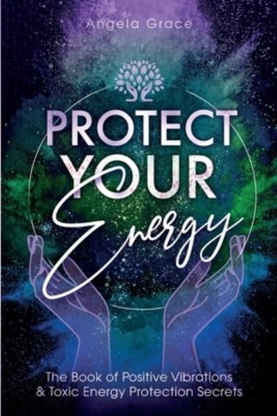 Cover for Angela Grace · Protect Your Energy (Paperback Book) (2020)