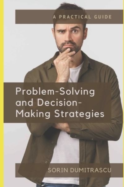 Cover for Sorin Dumitrascu · Problem-Solving and Decision-Making Strategies (Paperback Book) (2017)