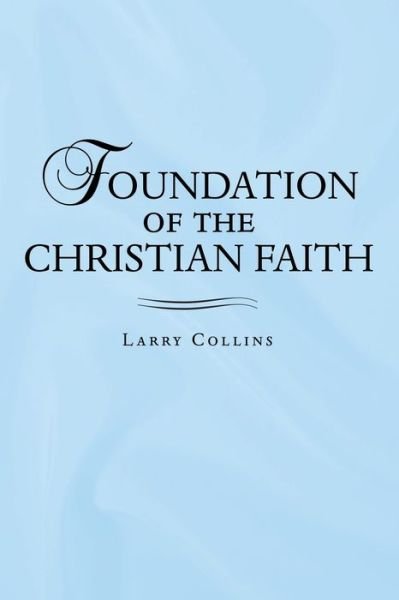 Cover for Larry Collins · Foundation of the Christian Faith (Bog) (2020)