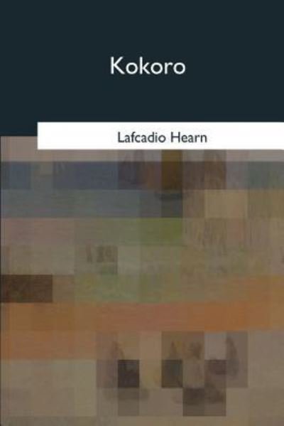 Cover for Lafcadio Hearn · Kokoro (Paperback Bog) (2017)