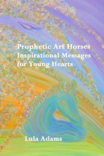 Cover for Lula Adams · Prophetic Art Horses (Taschenbuch) (2017)