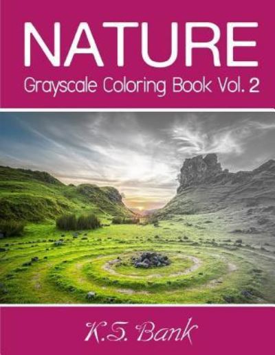 Nature Grayscale Coloring Book Vol. 2 - Adult Coloring Books - Kirjat - Createspace Independent Publishing Platf - 9781983665196 - keskiviikko 10. tammikuuta 2018