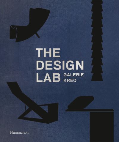 The Design Lab: Galerie kreo - Clement Dirie - Kirjat - Editions Flammarion - 9782080204196 - torstai 6. helmikuuta 2020