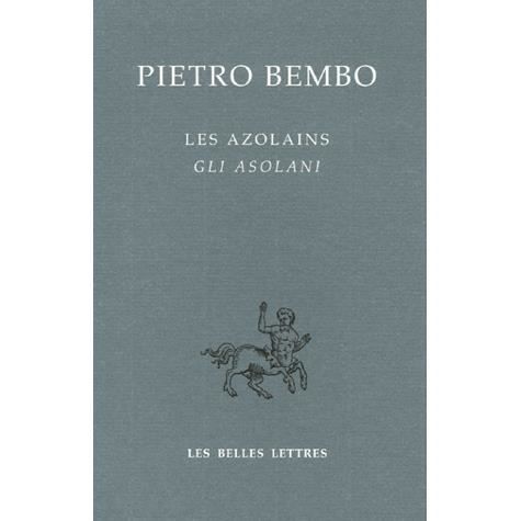 Cover for Pietro Bembo · Les Azolains / Gli Azolani (Bibliotheque Italienne) (French Edition) (Paperback Book) [French edition] (2006)