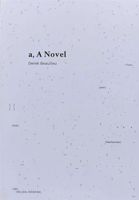 A, a Novel - Derek Beaulieu - Books - Jean Boite editions - 9782365680196 - June 13, 2017