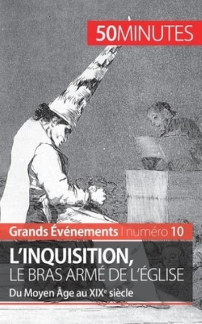 L'inquisition, le bras arme de l'Eglise - Mélanie Mettra - Books - 50Minutes.fr - 9782806259196 - April 14, 2015