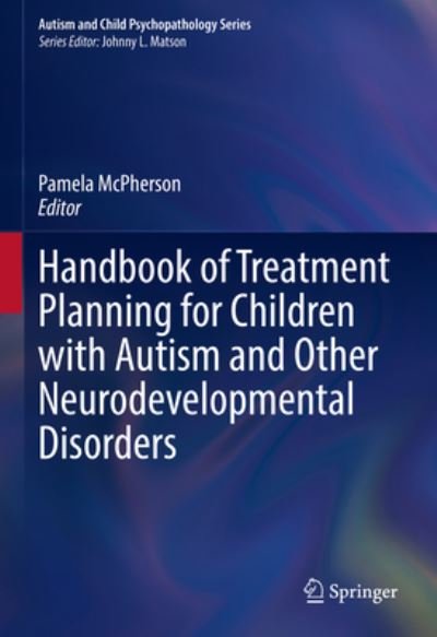 Cover for Handbook of Treatment Planning for Children with Autism and Other Neurodevelopmental Disorders - Autism and Child Psychopathology Series (Inbunden Bok) [1st ed. 2022 edition] (2022)