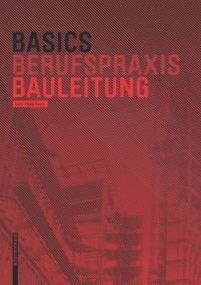 Basics Bauleitung - Rusch - Books - DE GRUYTER - 9783038215196 - November 15, 2013