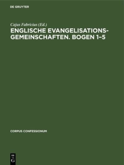 Englische Evangelisationsgemeinschaften. Bogen 1-5 - Cajus Fabricius - Livros - de Gruyter GmbH, Walter - 9783112692196 - 31 de dezembro de 1928