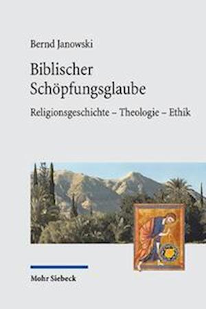 Cover for Bernd Janowski · Biblischer Schopfungsglaube: Religionsgeschichte - Theologie - Ethik (Taschenbuch) (2023)