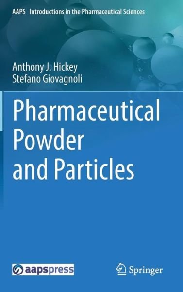 Cover for Anthony J. Hickey · Pharmaceutical Powder and Particles - AAPS Introductions in the Pharmaceutical Sciences (Hardcover Book) [1st ed. 2018 edition] (2018)