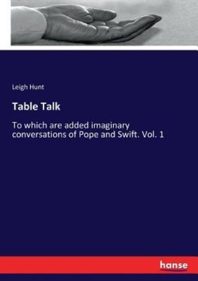 Table Talk - Leigh Hunt - Bücher - Hansebooks - 9783337240196 - 28. Juli 2017