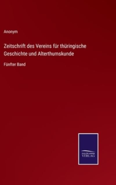 Cover for Anonym · Zeitschrift des Vereins fur thuringische Geschichte und Alterthumskunde (Gebundenes Buch) (2022)