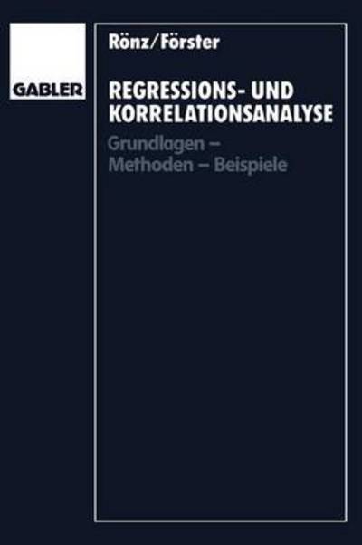 Cover for Bernd Roenz · Regressions- Und Korrelationsanalyse: Grundlagen -- Methoden -- Beispiele (Paperback Book) [Softcover Reprint of the Original 1st 1992 edition] (1992)