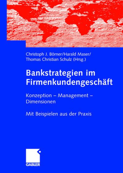 Cover for Christoph J B Rner · Bankstrategien Im Firmenkundengeschaft: Konzeption - Management - Dimensionen. Mit Beispielen Aus Der Praxis (Hardcover Book) [2005 edition] (2005)