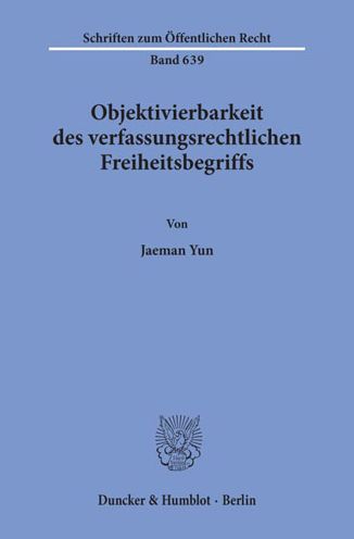 Objektivierbarkeit des verfassungsr - Yun - Books -  - 9783428078196 - August 24, 1993