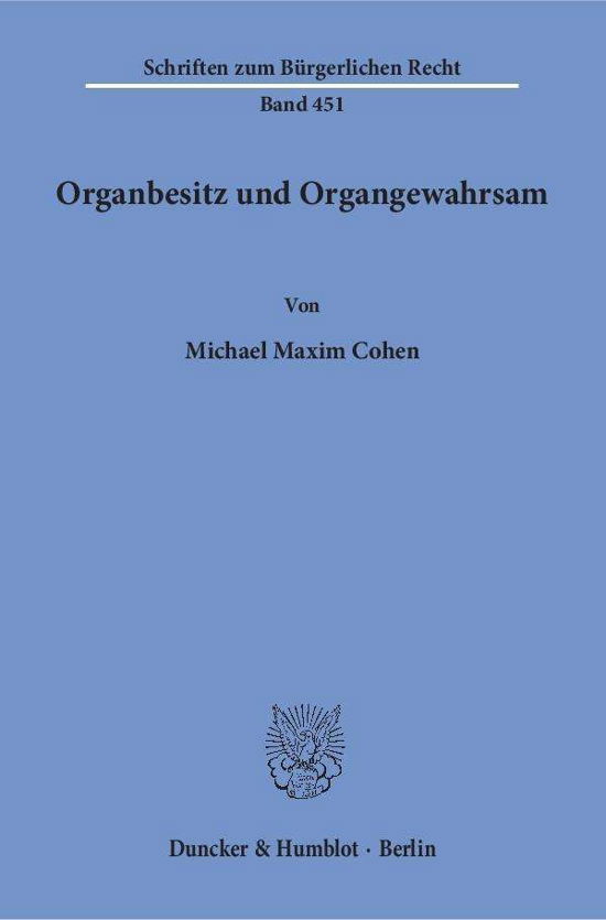 Organbesitz und Organgewahrsam - Cohen - Książki -  - 9783428148196 - 17 lutego 2016