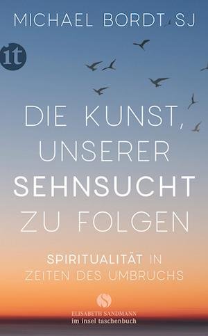Cover for Michael Bordt SJ · Die Kunst, unserer Sehnsucht zu folgen (Buch) (2022)