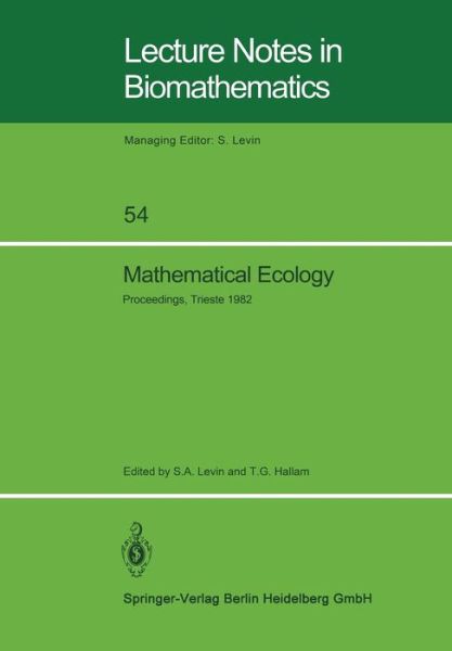 Cover for S a Levin · Mathematical Ecology: Proceedings of the Autumn Course (Research Seminars), Held at the International Centre for Theoretical Physics, Miramare-trieste, Italy, 29 November - 10 December 1982 - Lecture Notes in Biomathematics (Paperback Book) (1984)
