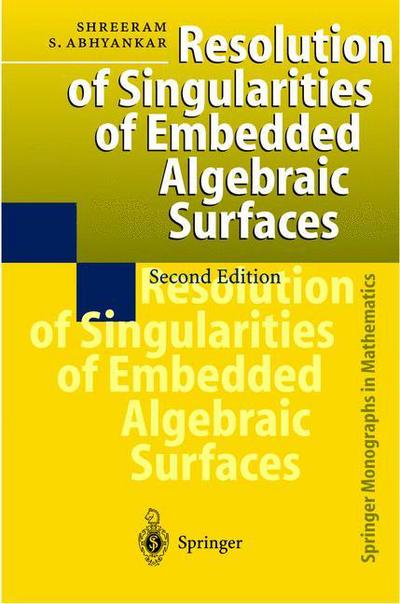 Cover for Shreeram S. Abhyankar · Resolution of Singularities of Embedded Algebraic Surfaces - Springer Monographs in Mathematics (Hardcover Book) [2nd enlarged ed. 1998 edition] (1998)