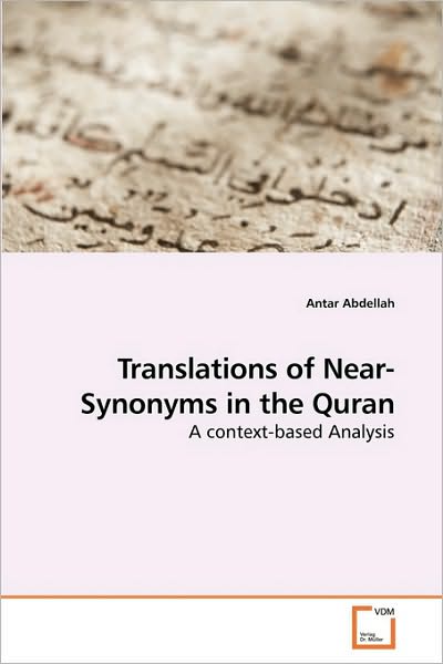 Cover for Antar Abdellah · Translations of Near-synonyms in the Quran: a Context-based Analysis (Paperback Book) (2010)