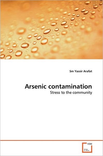 Cover for Sm Yassir Arafat · Arsenic Contamination: Stress to the Community (Paperback Bog) (2011)
