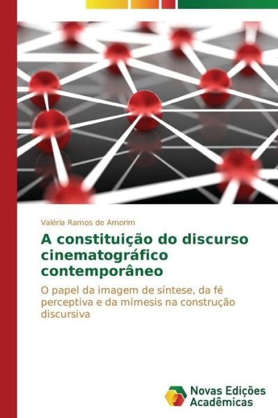 Cover for Valéria Ramos De Amorim · A Constituição Do Discurso Cinematográfico Contemporâneo: O Papel Da Imagem De Síntese, Da Fé Perceptiva E Da Mímesis Na Construção Discursiva (Pocketbok) [Portuguese edition] (2014)