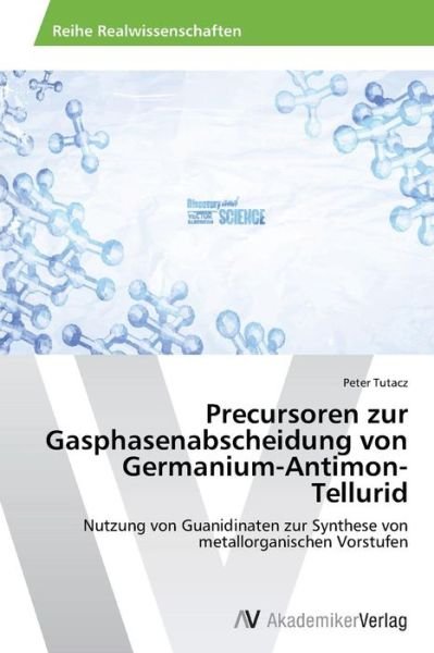 Cover for Tutacz Peter · Precursoren Zur Gasphasenabscheidung Von Germanium-antimon-tellurid (Paperback Bog) (2015)