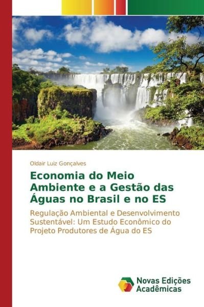 Cover for Goncalves Oldair Luiz · Economia Do Meio Ambiente E a Gestao Das Aguas No Brasil E No Es (Pocketbok) (2015)