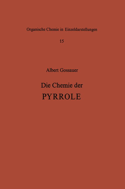 Cover for A Gossauer · Die Chemie Der Pyrrole - Organische Chemie in Einzeldarstellungen (Paperback Book) [German, Softcover Reprint of the Original 1st Ed. 1974 edition] (2012)