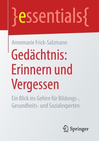 Gedächtnis: Erinnern und - Frick-Salzmann - Books -  - 9783658167196 - January 13, 2017