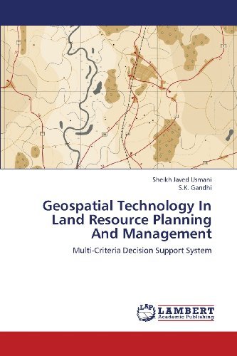 Geospatial Technology in Land Resource Planning and Management: Multi-criteria Decision Support System - S.k. Gandhi - Libros - LAP LAMBERT Academic Publishing - 9783659326196 - 16 de enero de 2013