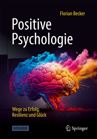 Florian Becker · Positive Psychologie - Wege Zu Erfolg, Resilienz und Glück (Bok) (2024)