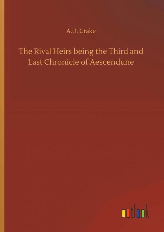 The Rival Heirs being the Third a - Crake - Książki -  - 9783734029196 - 20 września 2018