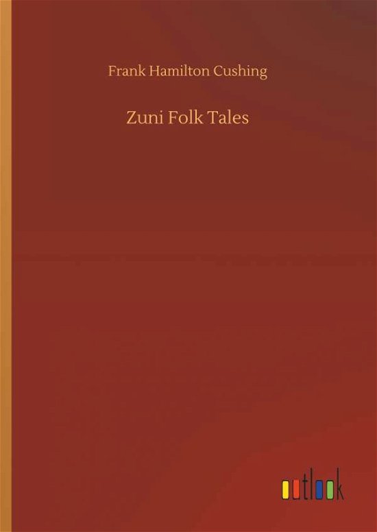 Cover for Cushing · Zuni Folk Tales (Bok) (2018)