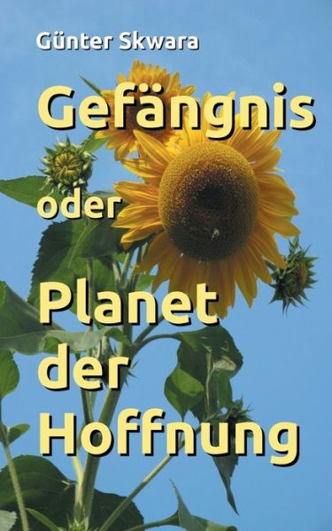 Cover for Gunter Skwara · Gefangnis oder Planet der Hoffnung (Paperback Book) (2019)