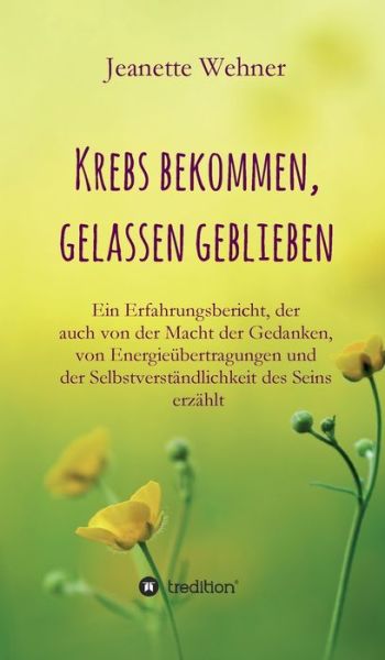 Cover for Wehner · Krebs bekommen, gelassen geblieb (Book) (2020)