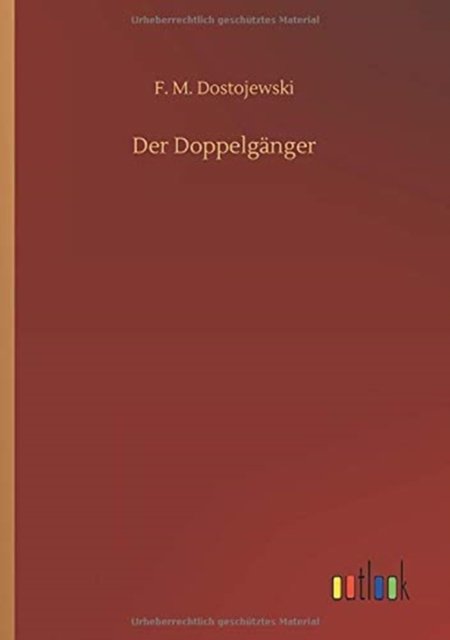 Der Doppelganger - F M Dostojewski - Books - Outlook Verlag - 9783752344196 - July 16, 2020