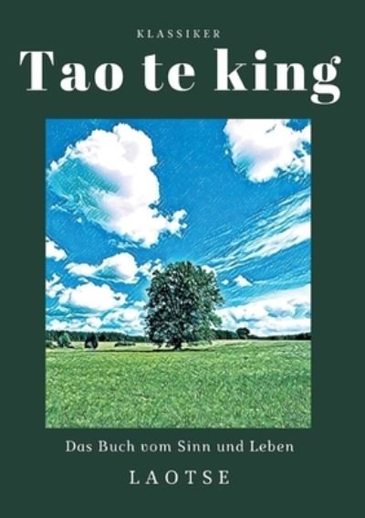 Tao te king - Laotse - Books -  - 9783752609196 - November 12, 2020