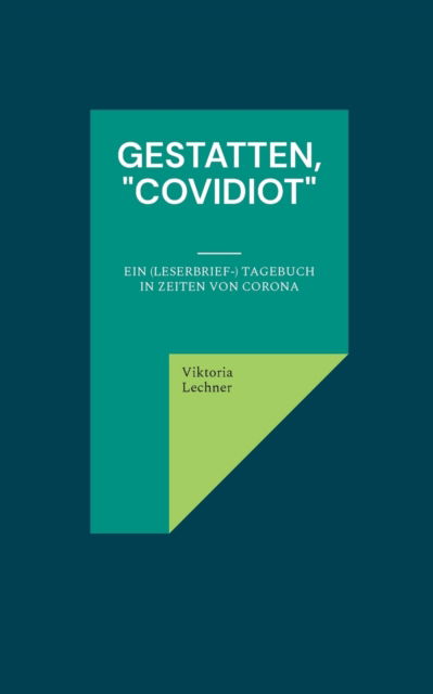 Cover for Viktoria Lechner · Gestatten, Covidiot (Paperback Book) (2022)