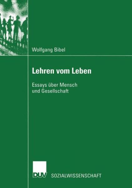 Cover for Wolfgang Bibel · Lehren Vom Leben: Essays UEber Mensch Und Gesellschaft - Sozialwissenschaft (Paperback Book) [2003 edition] (2003)