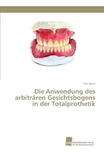 Die Anwendung des arbiträren Gesic - Helm - Books -  - 9783838152196 - April 19, 2016