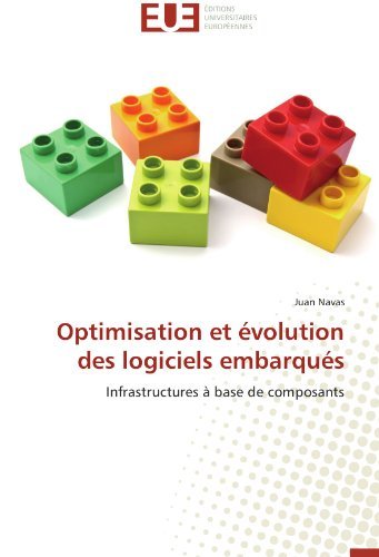 Cover for Juan Navas · Optimisation et Évolution Des Logiciels Embarqués: Infrastructures À Base De Composants (Paperback Book) [French edition] (2018)