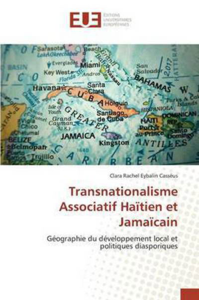 Transnationalisme Associatif Haitien et Jamaicain - Eybalin Casseus Clara Rachel - Bøger - Editions Universitaires Europeennes - 9783841671196 - 25. august 2015