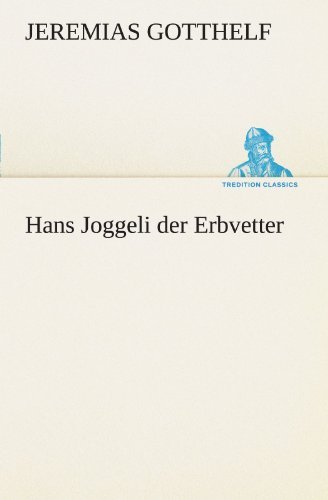 Cover for Jeremias Gotthelf · Hans Joggeli Der Erbvetter (Tredition Classics) (German Edition) (Paperback Book) [German edition] (2012)