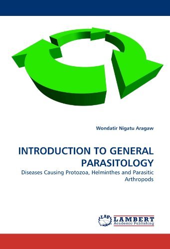Cover for Wondatir Nigatu Aragaw · Introduction to General Parasitology: Diseases Causing Protozoa, Helminthes and Parasitic Arthropods (Paperback Book) (2010)
