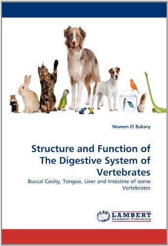 Structure and Function of the Digestive System of Vertebrates: Buccal Cavity, Tongue, Liver and Intestine of Some Vertebrates - Neveen El Bakary - Kirjat - LAP LAMBERT Academic Publishing - 9783844331196 - torstai 21. huhtikuuta 2011