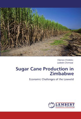 Cover for Ledwin Chimwai · Sugar Cane Production in Zimbabwe: Economic Challenges of the Lowveld (Pocketbok) (2011)