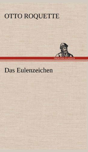 Cover for Otto Roquette · Das Eulenzeichen (Hardcover Book) [German edition] (2012)